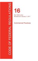 CFR 16, Part 1000 to End, Commercial Practices, January 01, 2017 (Volume 2 of 2)