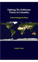 Fighting The Hobbesian Trinity In Colombia