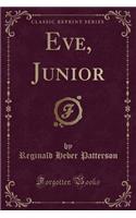 Eve, Junior (Classic Reprint)
