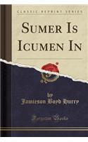 Sumer Is Icumen in (Classic Reprint)