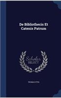 De Bibliothecis Et Catenis Patrum