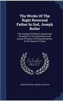 The Works Of The Right Reverend Father In God, Joseph Butler