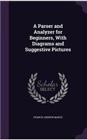 A Parser and Analyzer for Beginners, with Diagrams and Suggestive Pictures