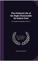 The Political Life of the Right Honourable Sir Robert Peel