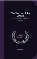 The Works of John Dryden: Now First Collected in Eighteen Volumes