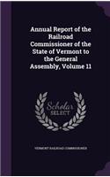 Annual Report of the Railroad Commissioner of the State of Vermont to the General Assembly, Volume 11