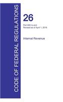 CFR 26, Part 600 to end, Internal Revenue, April 01, 2016 (Volume 22 of 22)