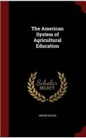 THE AMERICAN SYSTEM OF AGRICULTURAL EDUC