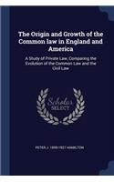 The Origin and Growth of the Common law in England and America