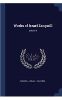 Works of Israel Zangwill; Volume 6