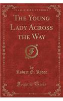 The Young Lady Across the Way (Classic Reprint)