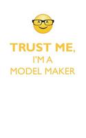 TRUST ME, I'M A MODEL MAKER AFFIRMATIONS WORKBOOK Positive Affirmations Workbook. Includes: Mentoring Questions, Guidance, Supporting You.
