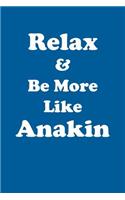 Relax & Be More Like Anakin Affirmations Workbook Positive Affirmations Workbook Includes: Mentoring Questions, Guidance, Supporting You