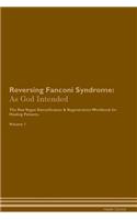 Reversing Fanconi Syndrome: As God Intended The Raw Vegan Plant-Based Detoxification & Regeneration Workbook for Healing Patients. Volume 1