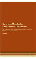 Reversing Mitral Valve Replacement: Deficiencies The Raw Vegan Plant-Based Detoxification & Regeneration Workbook for Healing Patients. Volume 4