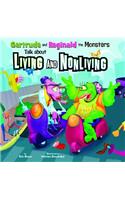 Gertrude and Reginald the Monsters Talk about Living and Nonliving