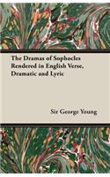 The Dramas of Sophocles Rendered in English Verse, Dramatic and Lyric