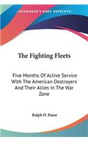 The Fighting Fleets: Five Months Of Active Service With The American Destroyers And Their Allies In The War Zone(English)