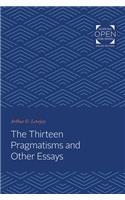 Thirteen Pragmatisms and Other Essays
