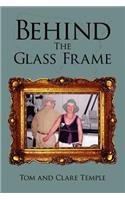 Behind The Glass Frame