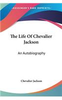 The Life Of Chevalier Jackson