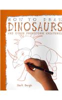 How to Draw Dinosaurs and Other Prehistoric Creatures