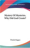 Mystery Of Mysteries, Why Did God Create?