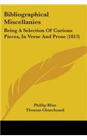Bibliographical Miscellanies: Being A Selection Of Curious Pieces, In Verse And Prose (1813)