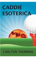 Caddie Esoterica