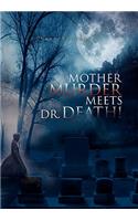 Mother Murder Meets Dr. Death!