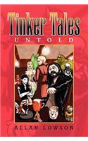 Tinker Tales Untold