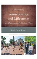 Interpreting Anniversaries and Milestones at Museums and Historic Sites