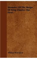 Memoirs Of The Reign Of King Charles The First