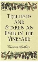 Trellises and Stakes as Used in the Vineyard