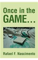 Once in the Game...