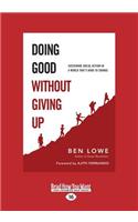 Doing Good Without Giving Up