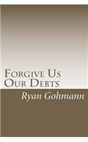 Forgive Us Our Debts