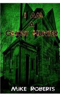 I Am a Ghost Hunter