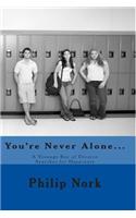 You're Never Alone...