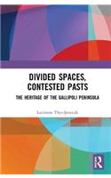 Divided Spaces, Contested Pasts: The Heritage of the Gallipoli Peninsula