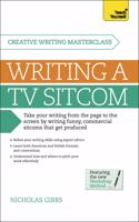Masterclass: Writing a TV Sitcom, Getting it Produced: Teach Yourself