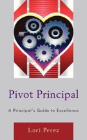 Pivot Principal: A Principal's Guide to Excellence(English)