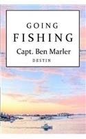 Going Fishing Capt. Ben Marler
