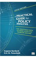 A Practical Guide for Policy Analysis: The Eightfold Path to More Effective Problem Solving