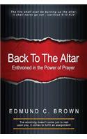 Back To The Altar: Enthroned in the Power of Prayer