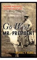Go West Mr. President
