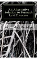 Alternative Solution to Fermat's Last Theorem