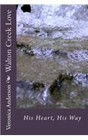 Walton Creek Love: His Heart, His Way