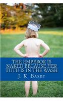 Emperor is Naked Because Her Tutu is in the Wash