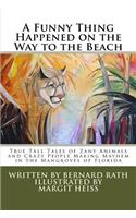 A Funny Thing Happened on the Way to the Beach: True Tall Tales of Zany Animals and Crazy People Making Mayhem in the Mangroves of Florida(English)